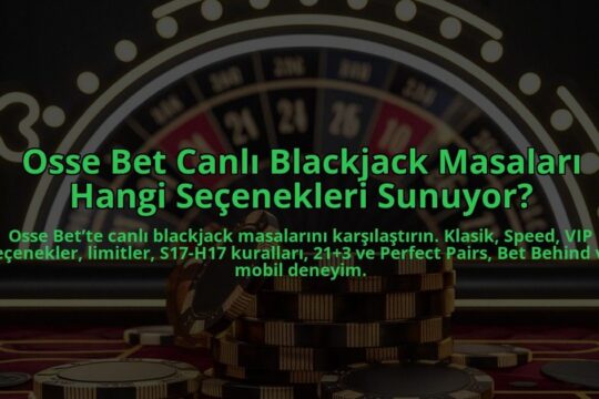 Osse-Bet-Canli-Blackjack-Masalari-Hangi-Secenekleri-Sunuyor-overlay-1784405826.jpg