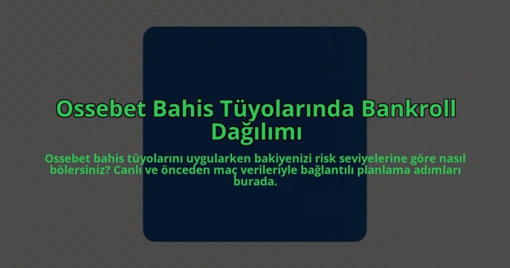Ossebet-Bahis-Tuyolarinda-Bankroll-Dagilimi-overlay-1785082444.jpg