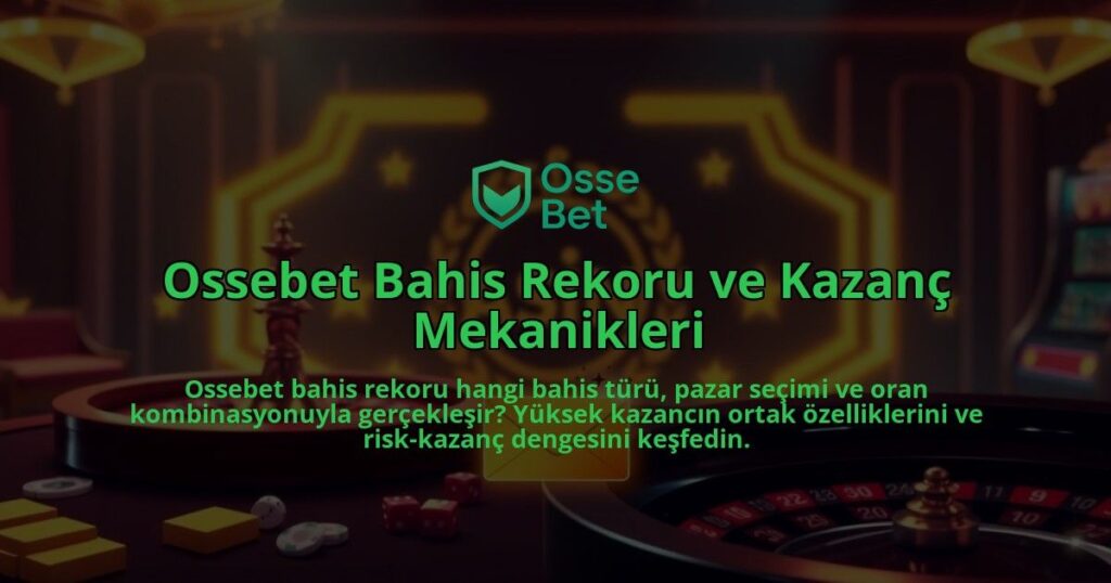 Ossebet-Bahis-Rekoru-ve-Kazanc-Mekanikleri-overlay-1786644478.jpg