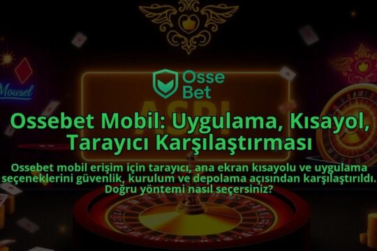 Ossebet-Mobil-Uygulama-Kisayol-Tarayici-Karsilastirmasi-overlay-1786648824.jpg