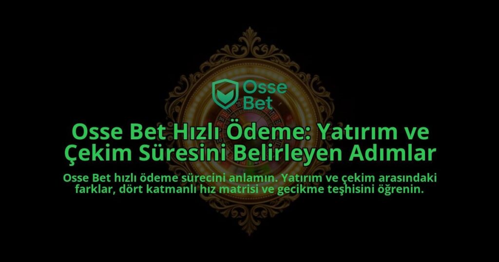 Osse-Bet-Hizli-Odeme-Yatirim-ve-Cekim-Suresini-Belirleyen-Adimlar-overlay-1788261586.jpg